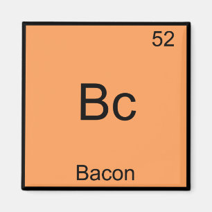 Bc - Bacon Funny Element Chemistry Meme T - Shirt Magnet