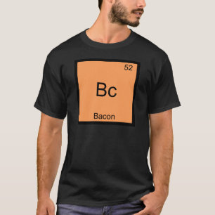 Bc - Bacon Lustiges Element Chemie Meme T-Shirt