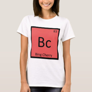 Bc - Bing Cherry Chemistry Periodisches Tabellensy T-Shirt