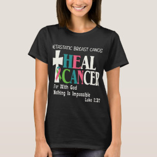 BC Metastasierter Brustkrebs Er kann Krebs heilen T-Shirt