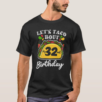 Bday Cinco De Mayo Tacos Let's Taco Bout meine 32. T-Shirt