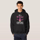 Be A Beautiful Cupcake In World Full of Muffins Ba Hoodie (Vorne ganz)