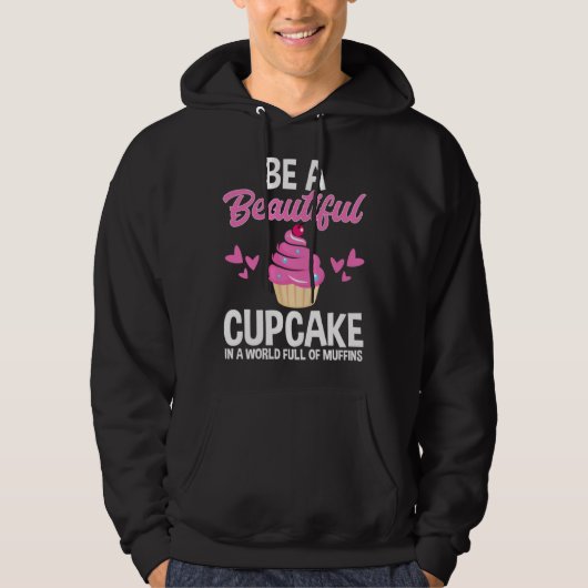 Be A Beautiful Cupcake In World Full of Muffins Ba Hoodie (Vorderseite)