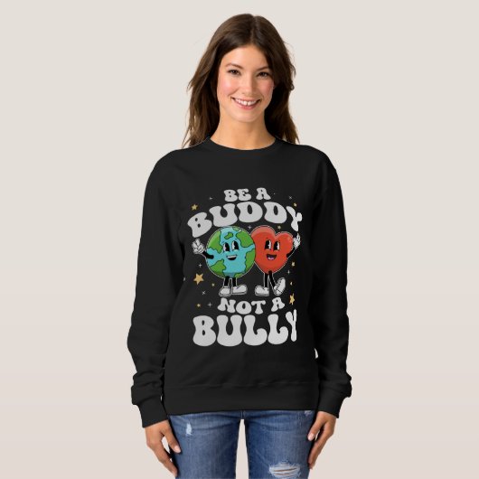 Be A Buddy Not A Bully Teacher Kind Unity Day Kind Sweatshirt (Vorne ganz)