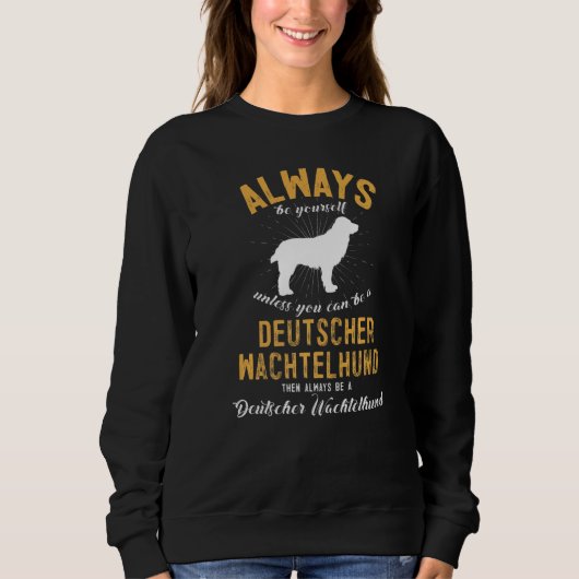 Be A Deutscher Wachtelhund Sweatshirt (Vorderseite)