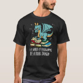 Be A Dragon Read Reading Book Librarian Men Women T-Shirt (Vorderseite)