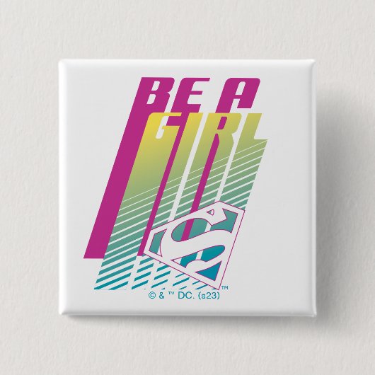 "Be a Girl" Supergirl Graphic Button (Vorderseite)