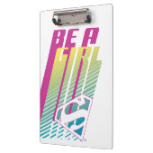"Be a Girl" Supergirl Graphic Klemmbrett (Links)