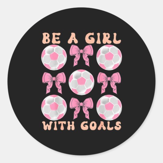Be A Girl With Goals Coquette Soccer Gift For Wome Runder Aufkleber (Vorderseite)