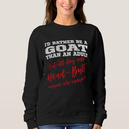 Be a Goat Eat all day & head butt annoying people Sweatshirt (Vorderseite)