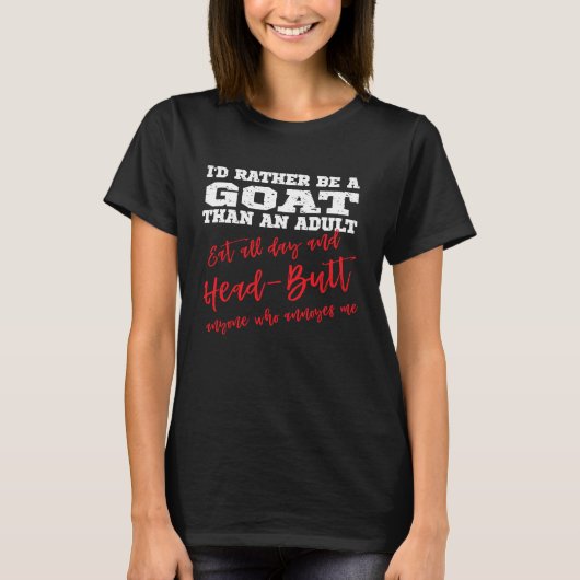 Be a Goat Eat all day & head butt annoying people T-Shirt (Vorderseite)