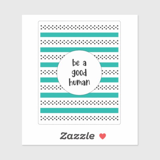 Be a Good Human Aufkleber (Blatt)
