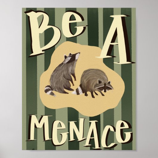 "Be a Menace" Raccoon Inspirational Poster (Vorne)
