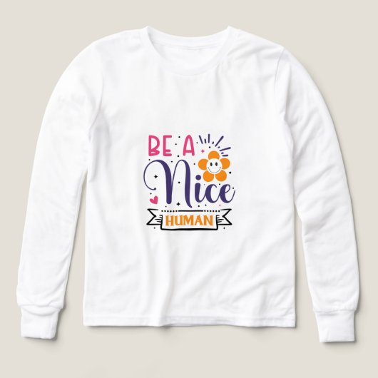 Be a Nice Human Inspirational Graphic T-Shirt – Po (Design Vorderseite)
