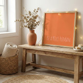 Be a Nice Human Kindness Sayings Pink Orange Poster