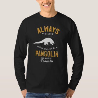 Be A Pangolin T-Shirt