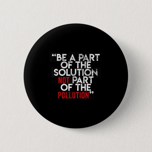 Be A Part Of The Solution Environmental Sayings Qu Button (Vorderseite)