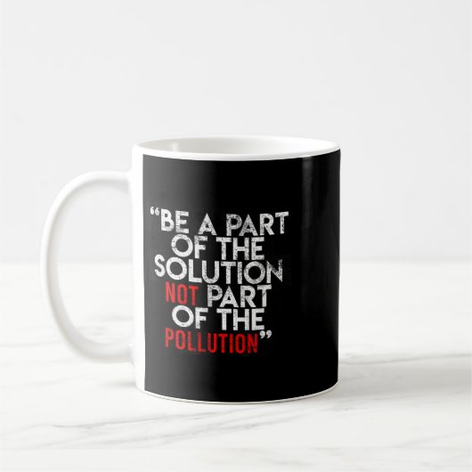 Be A Part Of The Solution Environmental Sayings Qu Kaffeetasse (Links)