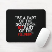 Be A Part Of The Solution Environmental Sayings Qu Mousepad (Mit Mouse)