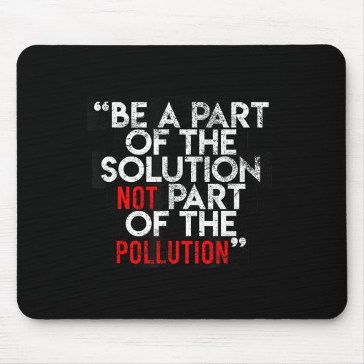 Be A Part Of The Solution Environmental Sayings Qu Mousepad (Vorne)