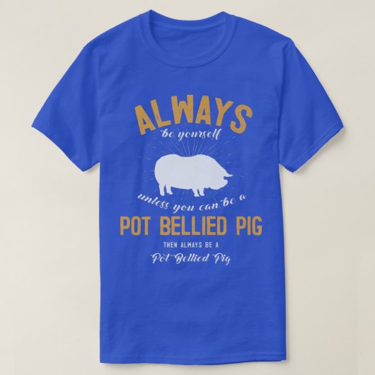 Be A POT BELLIED PIG Lover Premium T-Shirt (Design vorne)