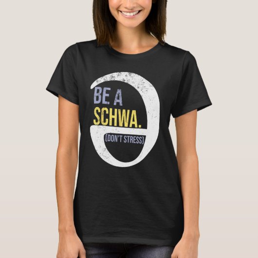Be A Schwa Don t Stress Phonics Speech Specialist T-Shirt (Vorderseite)