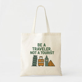 Be a Traveler, Not a Tourist – Wanderlust-Inspired Tragetasche