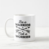 Be A Warrior Not A Worrier Motivational Insrationa Kaffeetasse (Links)