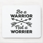 Be A Warrior Not A Worrier Motivational Insrationa Mousepad (Vorne)