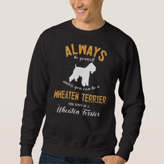Be A Wheaten Terrier Sweatshirt (Vorderseite)