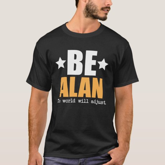 Be Alan The World Will Adjust T-Shirt (Vorderseite)
