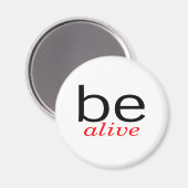Be Alive Magnet (Vorderseite/Rückseite)