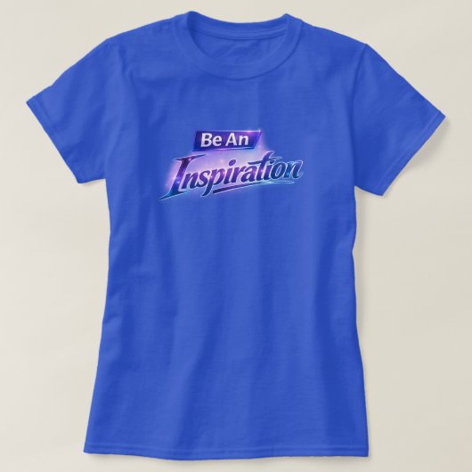 Be An Inspiration T-Shirt (Design vorne)