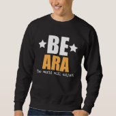 Be Ara The World Will Adjust Sweatshirt (Vorderseite)
