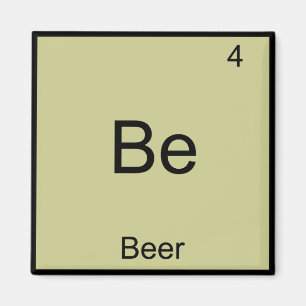 Be - Beer Funny Chemistry Element Symbol T - Shirt Magnet