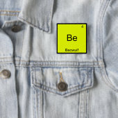 Be - Beowulf Funny Chemistry Element Symbol T-Shir Button (Beispiel)