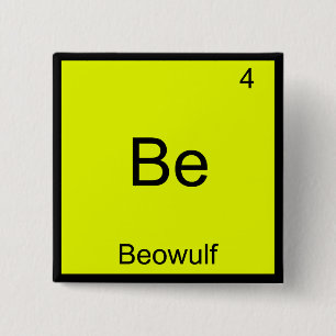 Be - Beowulf Funny Chemistry Element Symbol T-Shir Button