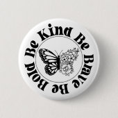 Be Bold Be Kind Be Brave Butterfly Badge Button (Vorderseite)