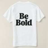 Be Bold – Minimal Motivational Typography T-Shirt (Design Rückseite)