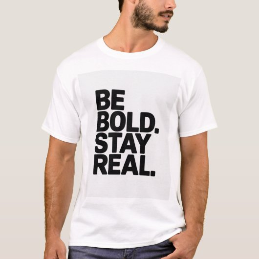 Be Bold Stay Real – Minimal Motivational Typograph T-Shirt (Vorderseite)