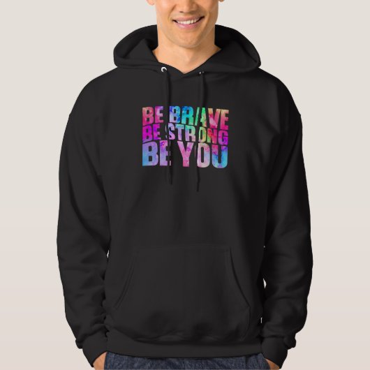 Be Brave Be Strong Be You Positive Message Affirma Hoodie (Vorderseite)