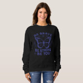 Be Brave Be Strong Be You Positive Message Affirma Sweatshirt (Vorne ganz)