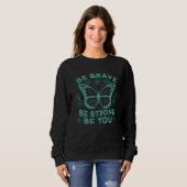 Be Brave Be Strong Be You Positive Message Affirma Sweatshirt (Vorne ganz)