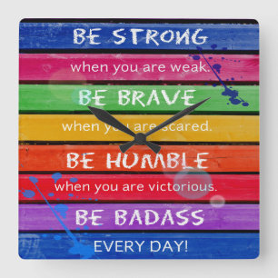 BE BRAVE. Be Strong.- Rainbow - CLOCK Quadratische Wanduhr