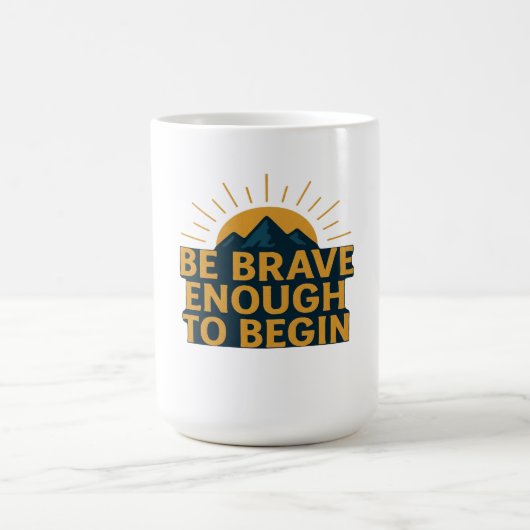 Be Brave Enough to Begin - Motivational Mountain Kaffeetasse (Mittel)