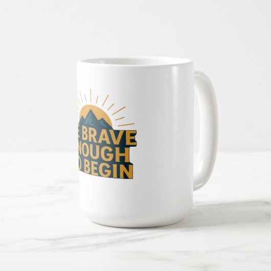 Be Brave Enough to Begin - Motivational Mountain Kaffeetasse (VorderseiteRechts)