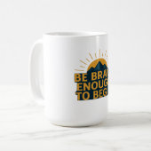 Be Brave Enough to Begin - Motivational Mountain Kaffeetasse (Vorderseite Links)