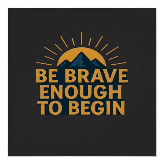 Be Brave Enough to Begin - Motivational Mountain Poster (Vorderseite)