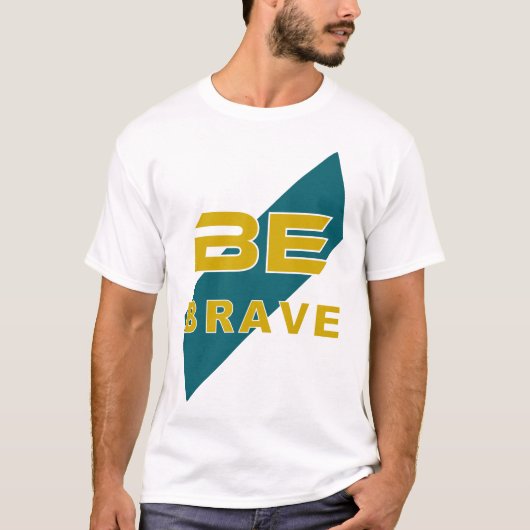 Be Brave Graphic Design with Bold Letters T-Shirt (Vorderseite)