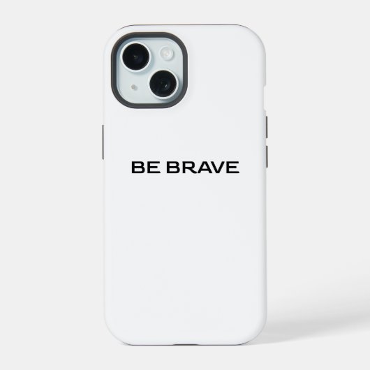 BE BRAVE iPhone 15 HÜLLE (Rückseite)
